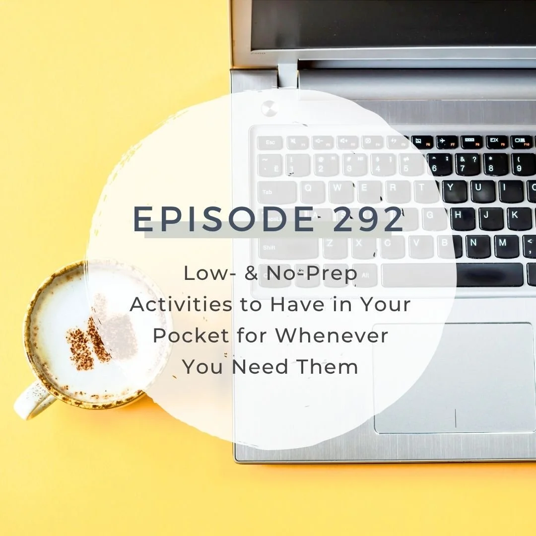 Low- &amp; No-Prep Activities to Have in Your Pocket for Whenever You Need Them - BNT Team Meeting [S7 EP. 292]