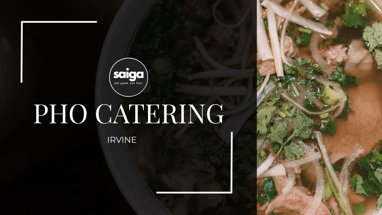 Pho Catering Irvine - Compare Top Providers &amp; Find Your Perfect Match