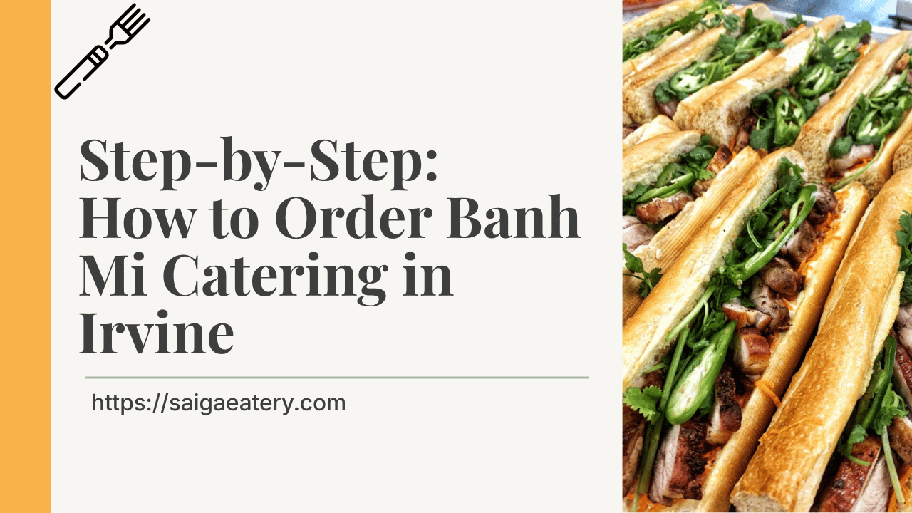 Step-by-Step_ How to Order Banh Mi Catering in Irvine