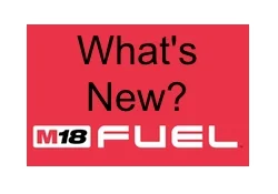 What's New? Milwaukee M18 FUEL 2015