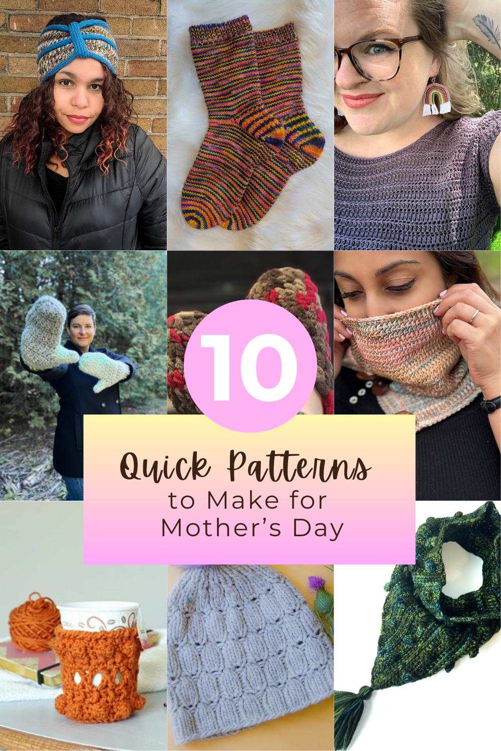 A composite image featuring 9 pictures of handmade accessories featured in this blog post, with the caption "10 Quick Patterns to Make for Mother's Day" in the lower half of the image.