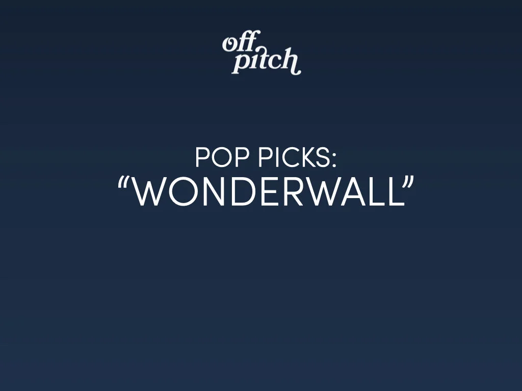 Pop Picks - "Wonderwall"