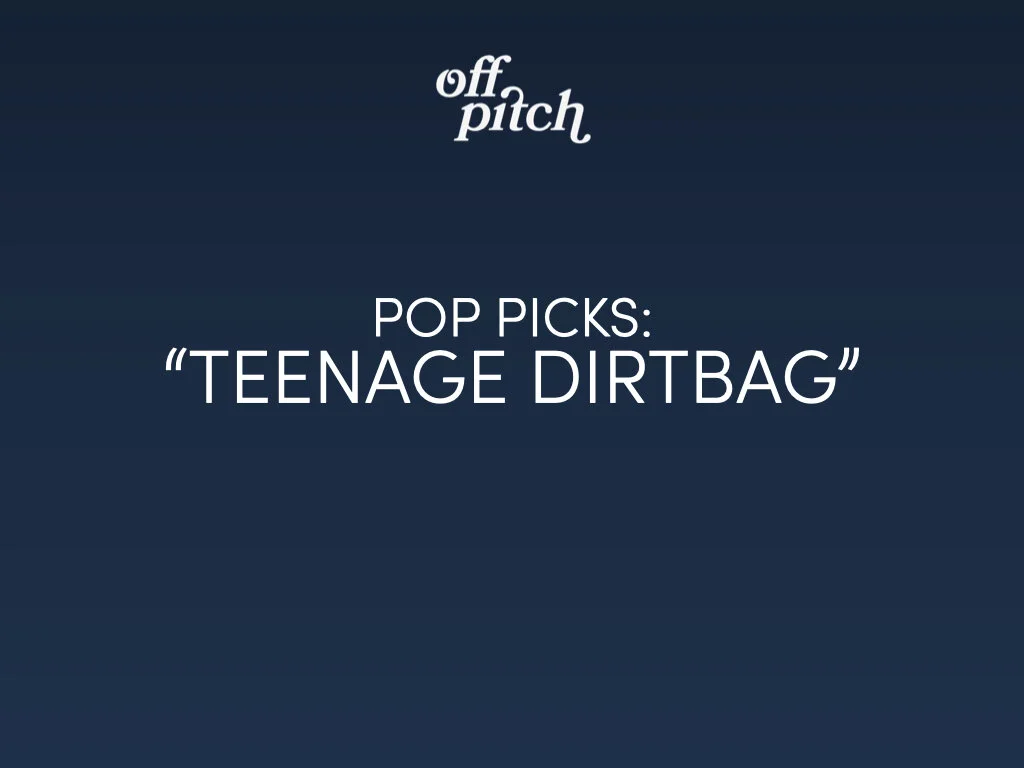 Pop Picks - "Teenage Dirtbag"
