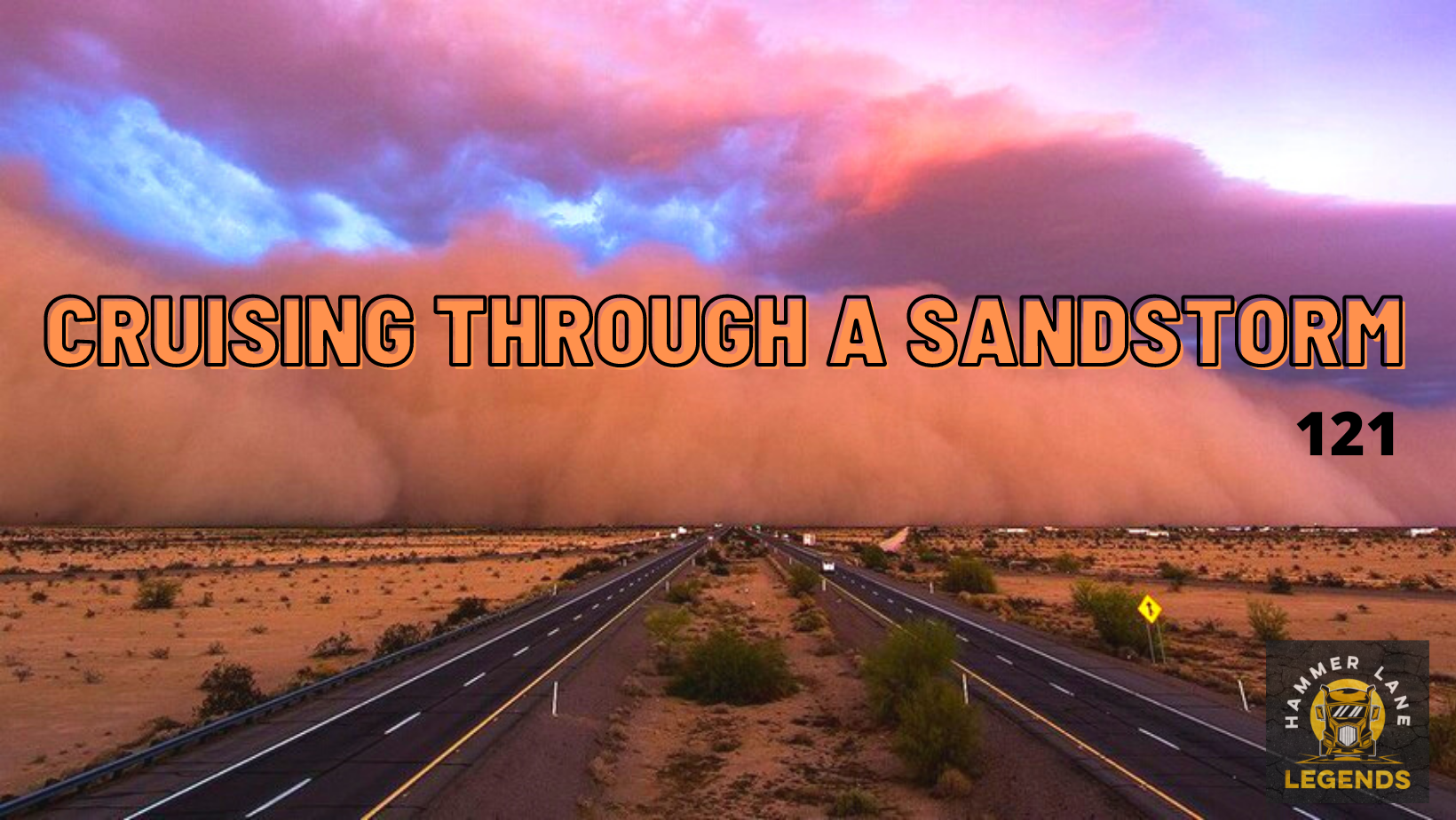 121 Cruising Through a Sandstorm — Hammer Lane Legends