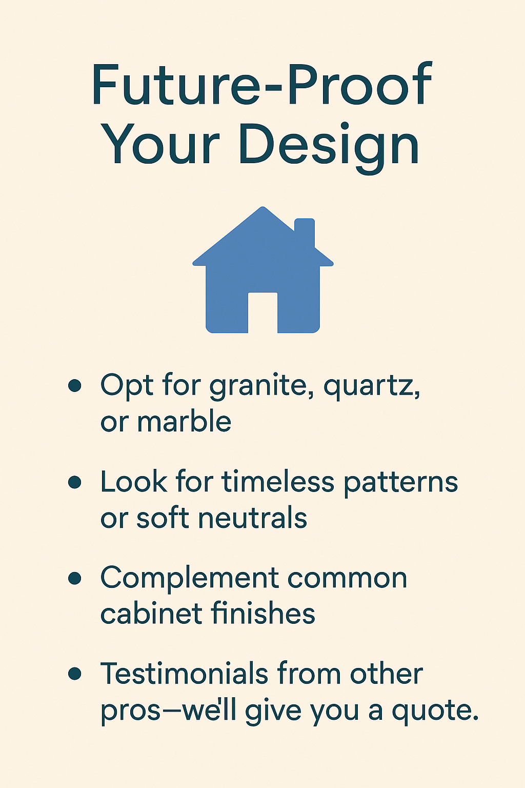 Infographic titled 'Future-Proof Your Design' with a house icon, listing tips for home design: opt for granite, quartz, or marble; look for timeless patterns or soft neutrals; complement common cabinet finishes; testimonials from other pros.