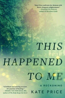 This Happened to Me:  A Reckoning by Kate Price