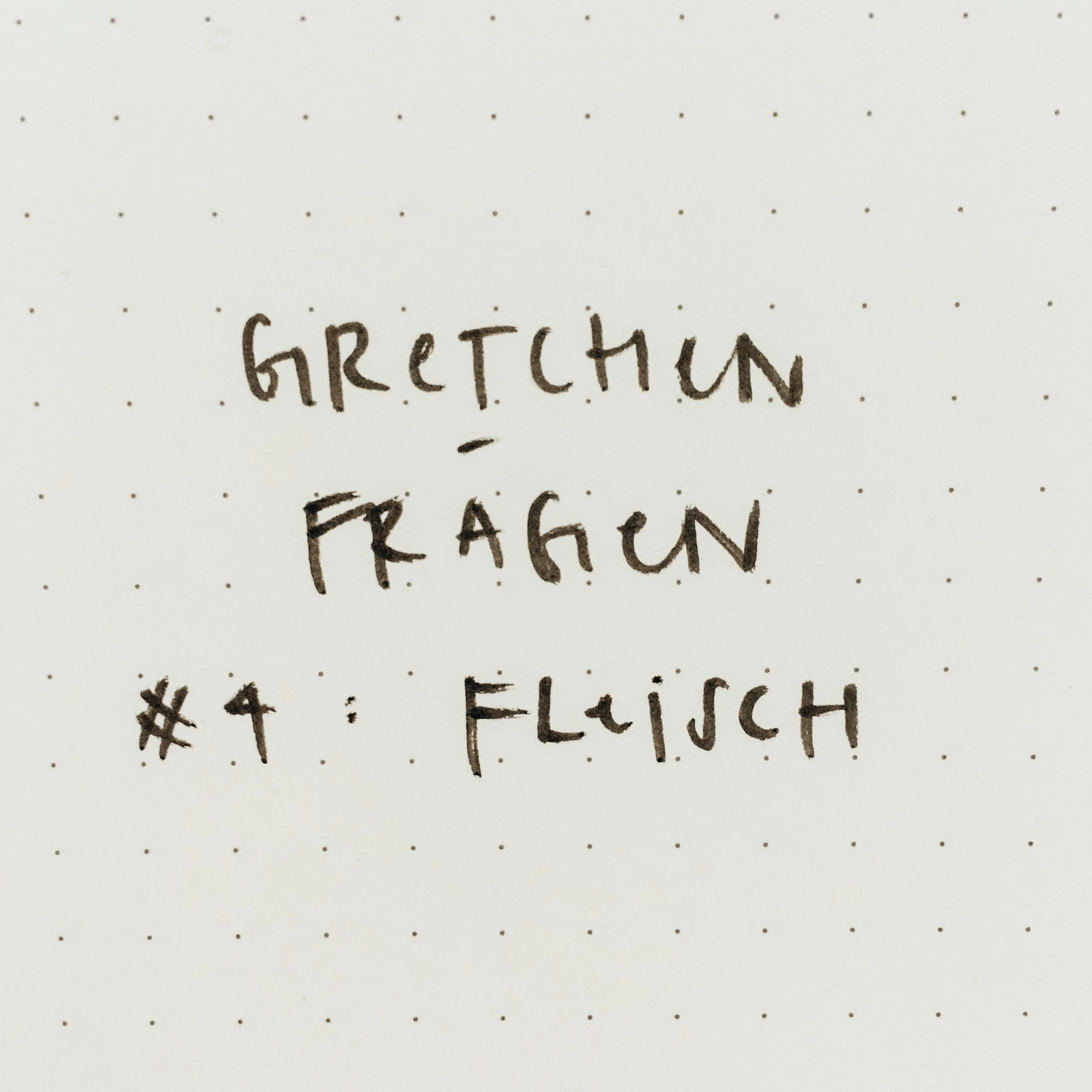 Nun sag’, wie hast du’s mit Fleisch? - Gretchenfragen (4/4)