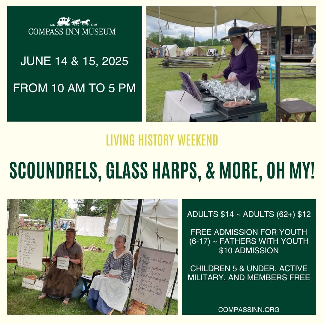 Have you heard!?! 

The June Living History Weekend at Compass Inn Museum will feature Scoundrel's, Glass Harps, &amp; Oxen, Oh My! 

Join us June 14 &amp; 15 from 10 AM to 5 PM to meet the folks from Scoundrels Alley, visit with Oxen from Double Tre
