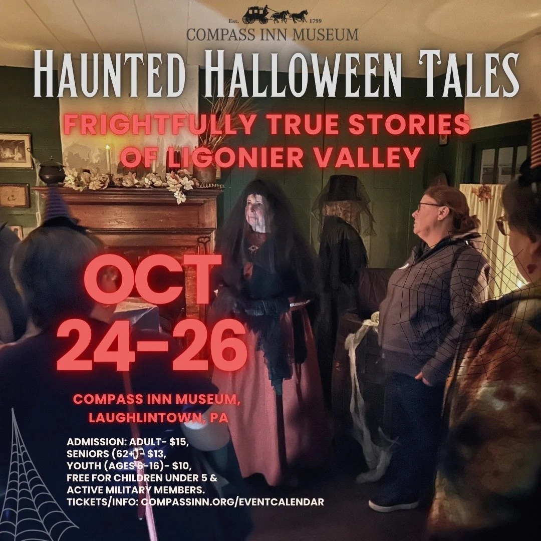 Experience an evening full of frights at the Compass Inn Museum with our Haunted Hallloween Tales: Frightfully True Stories of the Ligonier Valley! 

Tours begin at 6 pm with the last tour starting at 8:30 pm. 

Tickets sell out fast so reserve your 