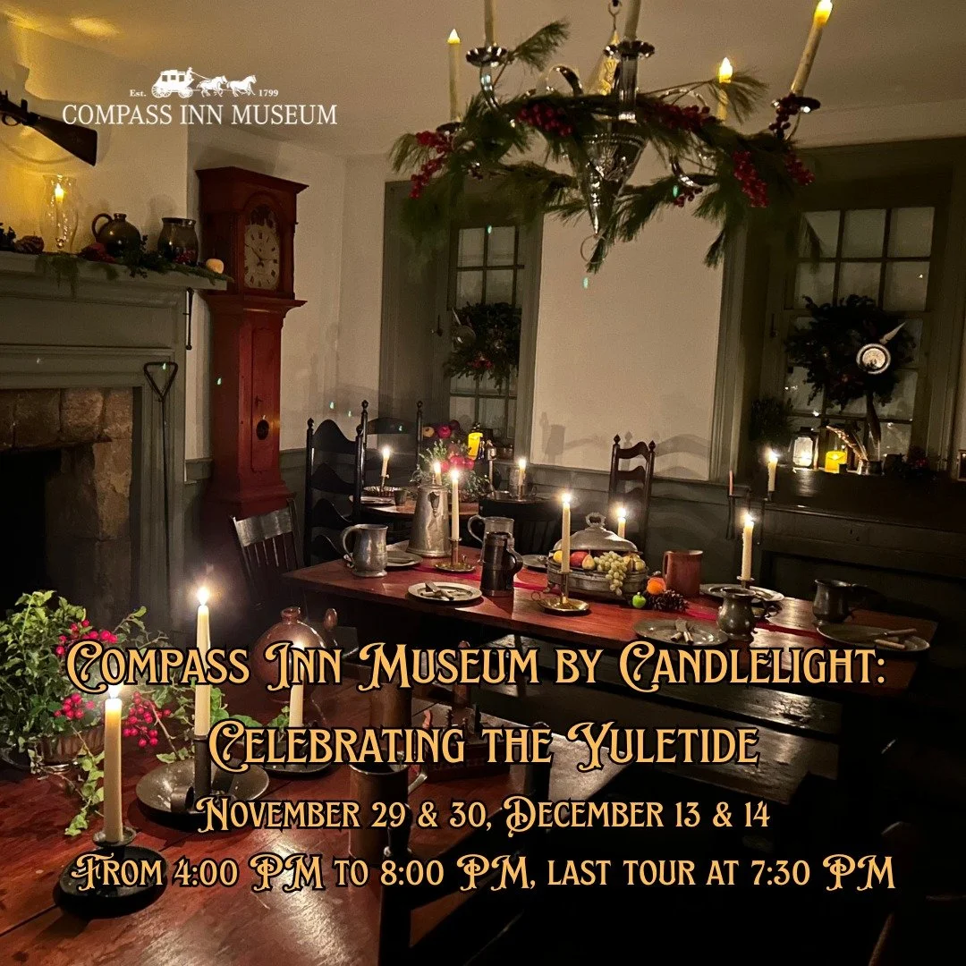 There's still time! Get your tickets for Compass Inn Museum by Candlelight: Celebrating the Yuletide.

When: Nov. 29 &amp; 30, Dec. 13 &amp; 14
From: 4 PM to 8 PM, Last tour starts at 7:30 PM
Tickets: Pre-register in advance to secure your spot- www.