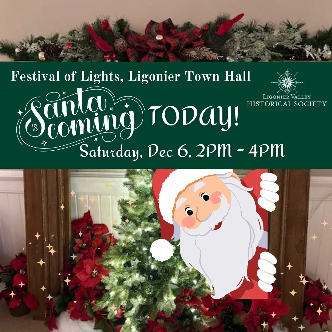 Join us in the Ligonier Town Hall Community Room for our Festival of Lights Celebration! We are open from 9 AM to 5 PM with a special visit from Santa. 

Get your tickets at the door: $5 for Adults, $1 Youth ages 5 -12, and free for children under 5 
