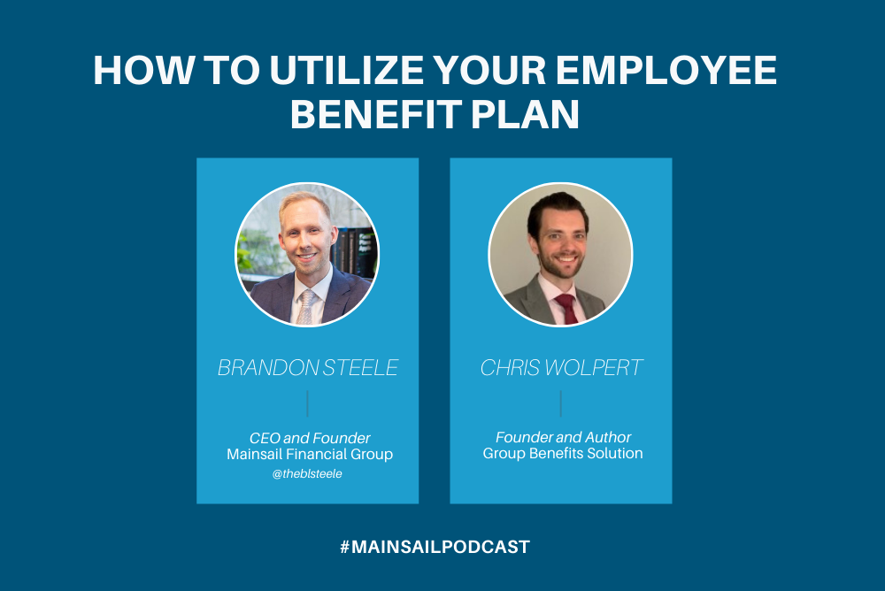 How to Utilize Your Employee Benefit Plan with Chris Wolpert
