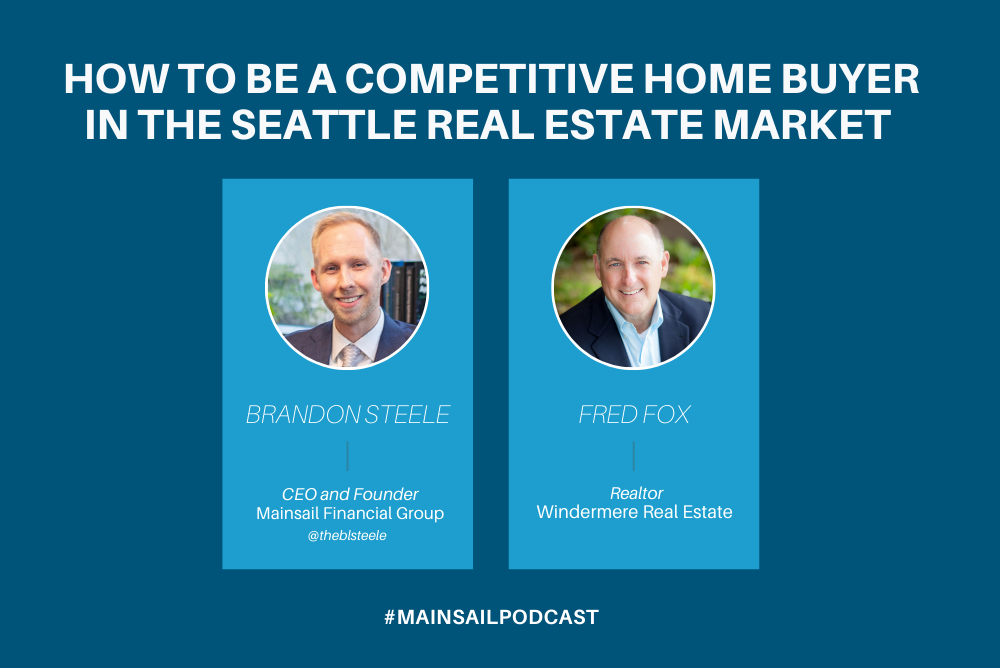 How to Be a Competitive Home Buyer in the Seattle Real Estate Market with Fred Fox