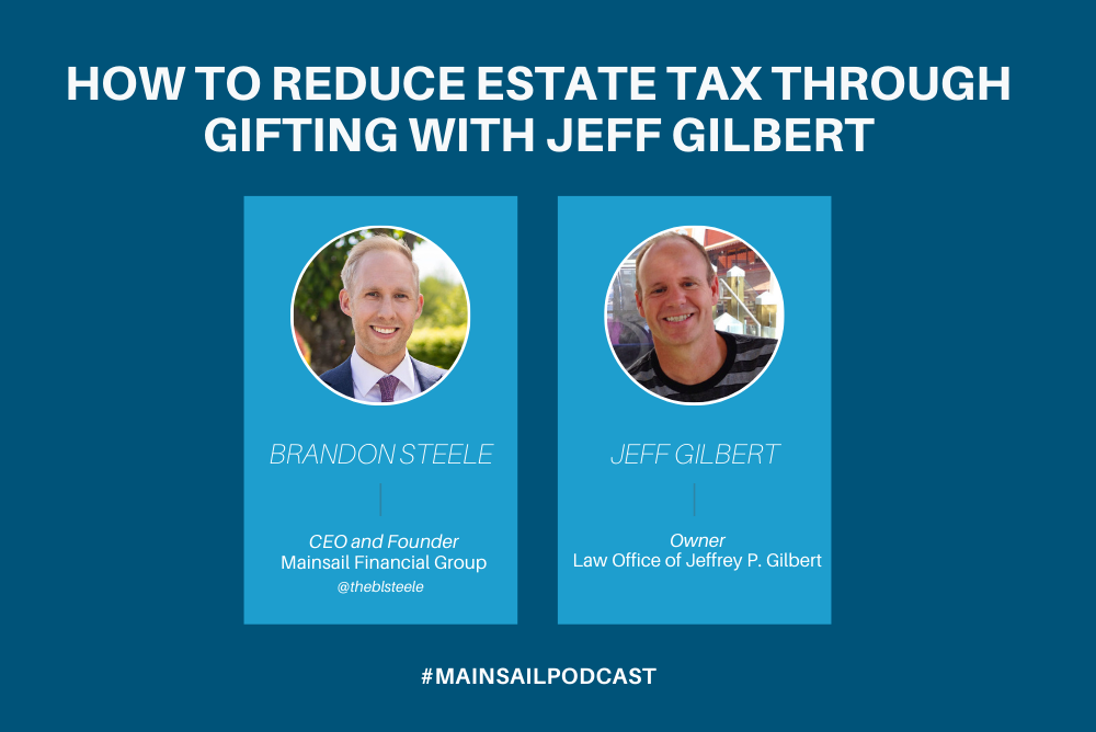How to Reduce Estate Tax Through Gifting with Jeff Gilbert