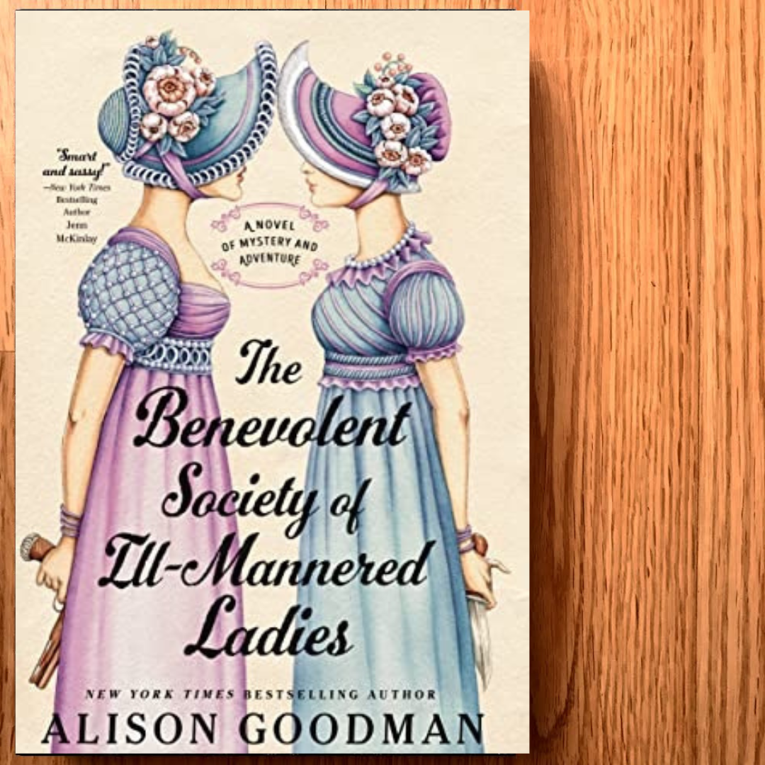 Book Review: The Benevolent Society of Ill-Mannered Ladies by Alison  Goodman — Cloud Lake Literary