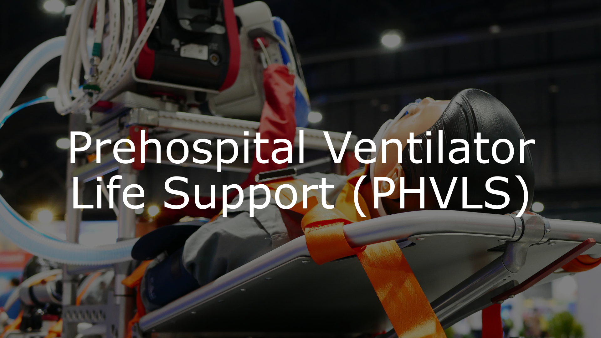 Prehospital Ventilator Life Support (PHVLS) Workshop