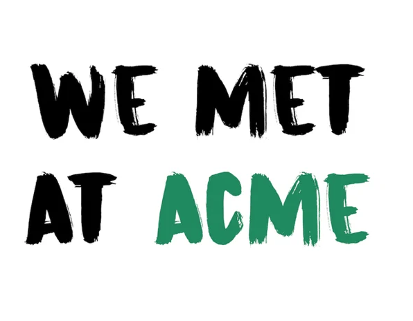 we met at acme