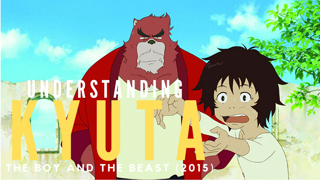 Understanding Kyuta | The Boy and The Beast (2015) | Character Analysis