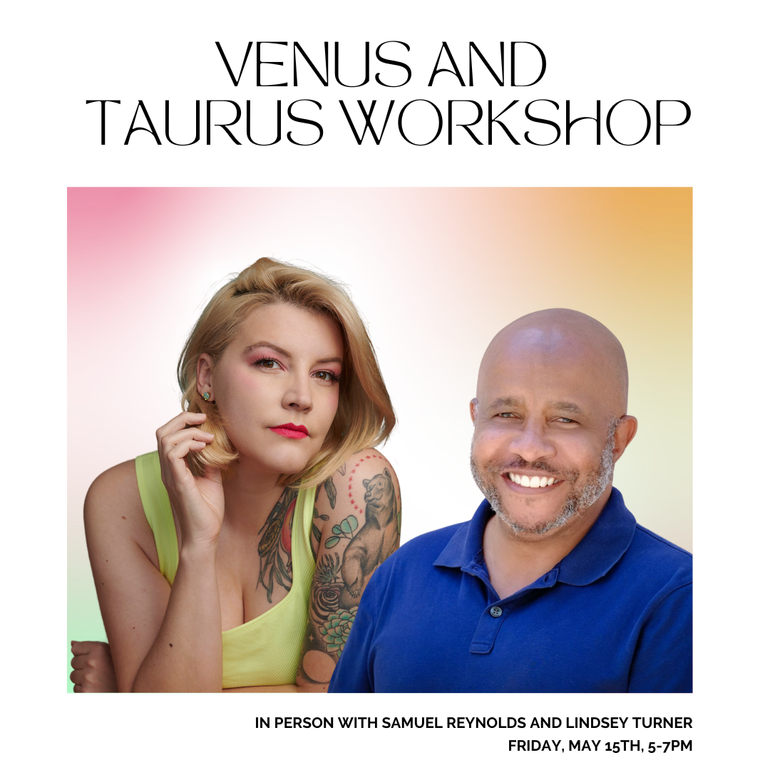Venus and Taurus Workshop with Sam Reynolds and Lindsey Turner