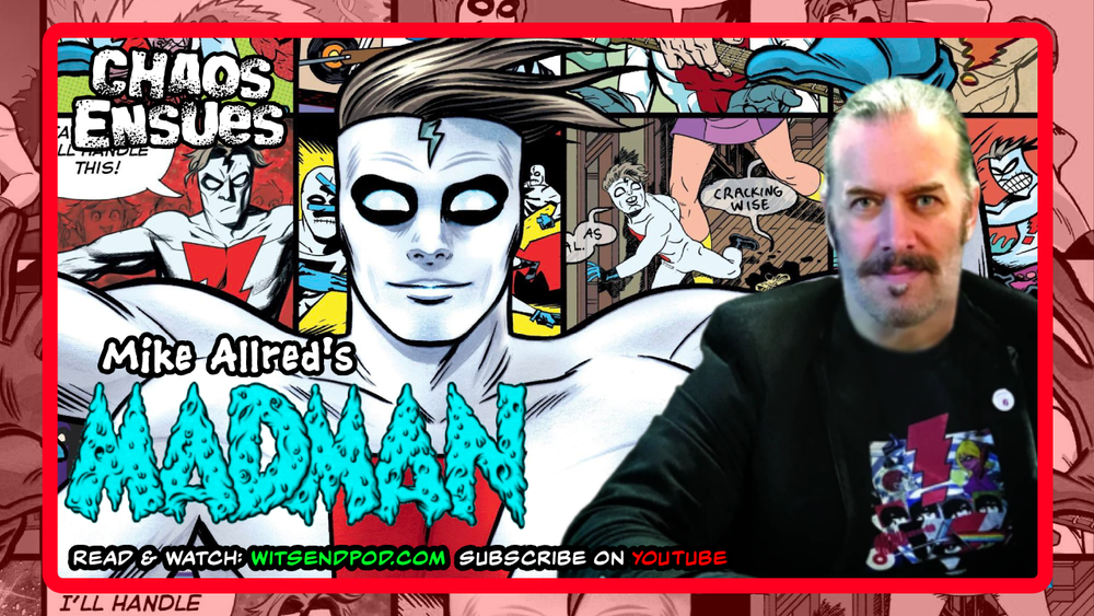 CHAOS ENSUES: MADMAN by MIKE ALLRED — Chaos Ensues