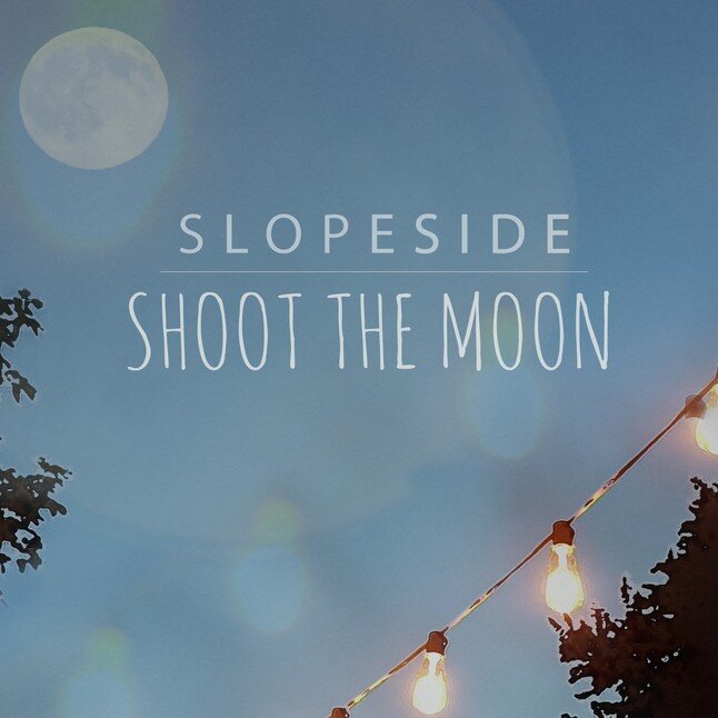 Slopeside - Shoot the Moon
