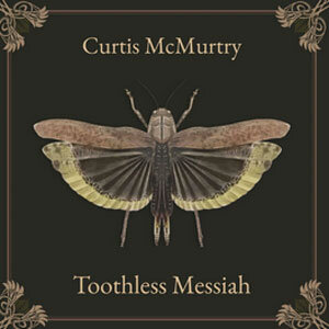 Curtis McMurtry - Toothless Messiah
