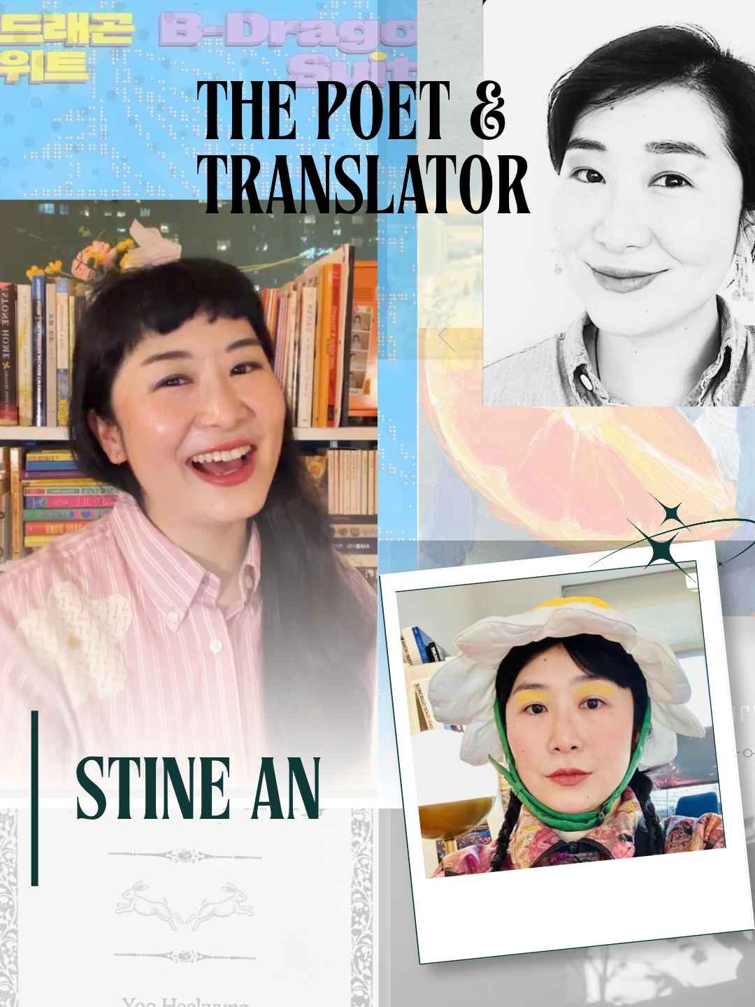 Editorial collage featuring poet and Korean literary translator Stine An in three photographs, layered over covers of her poetry and translation publications, with the title “The Poet & Translator.”
