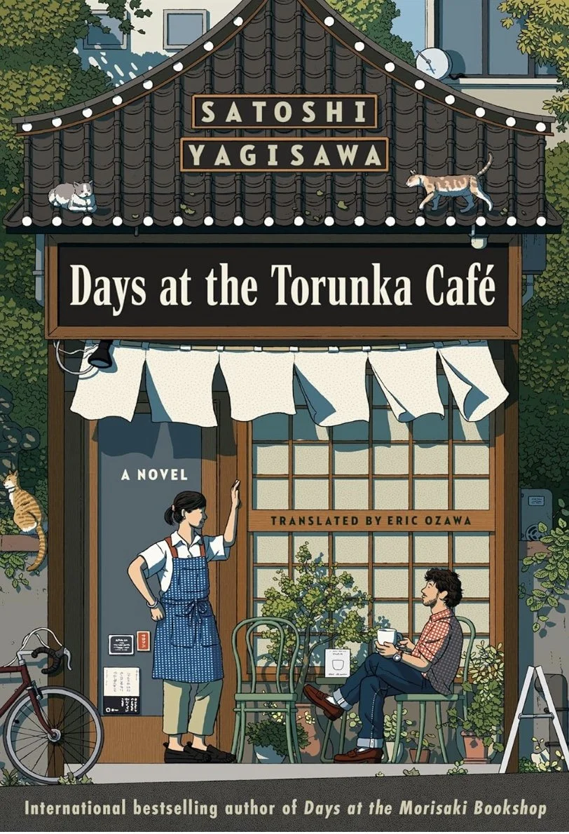 Cover of Days at the Torunka Café by Satoshi Yagisawa, translated by Eric Ozawa — a story of connection, loss, and quiet hope set in a small Tokyo café.