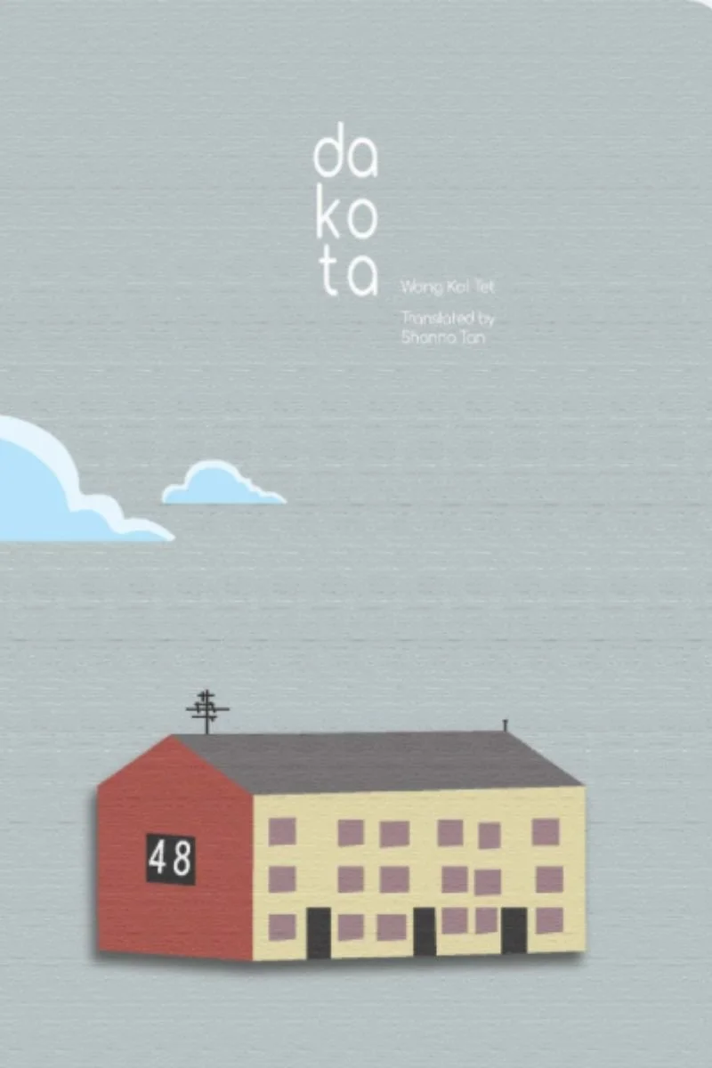Cover of DAKOTA by Wong Koi Tet, translated from Chinese by Shanna Tan.