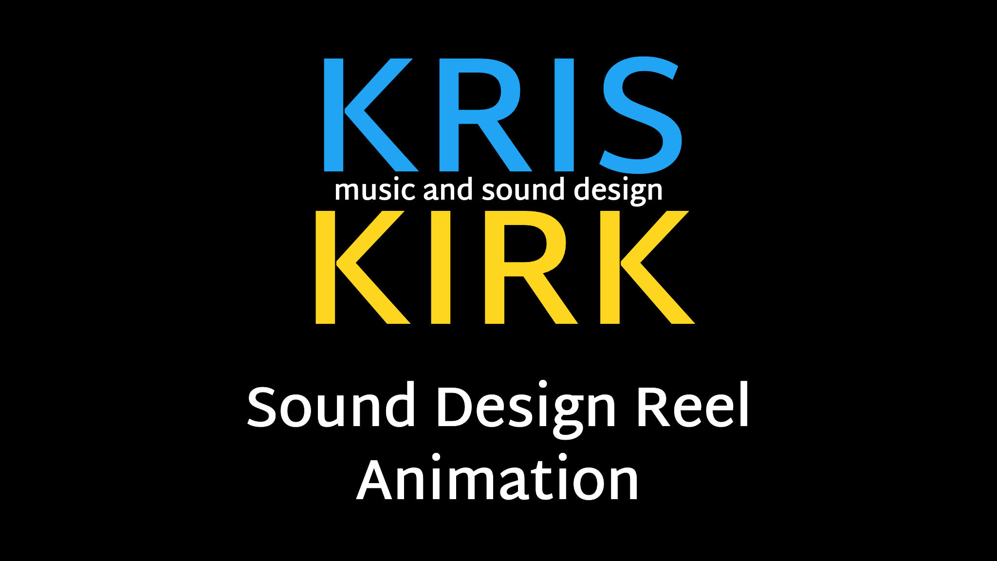 Demo Reel — Kris Kirk | music and sound design Demo Reel — Kris Kirk | music and sound design
