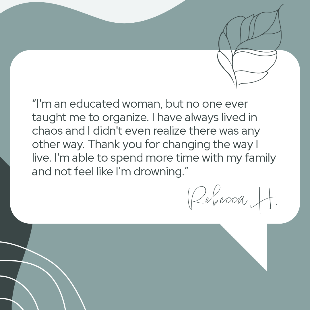 A quote about the importance of organization and time with family, attributed to Rebecca H., displayed on a light teal and dark teal background with line art leaves in the top right corner.