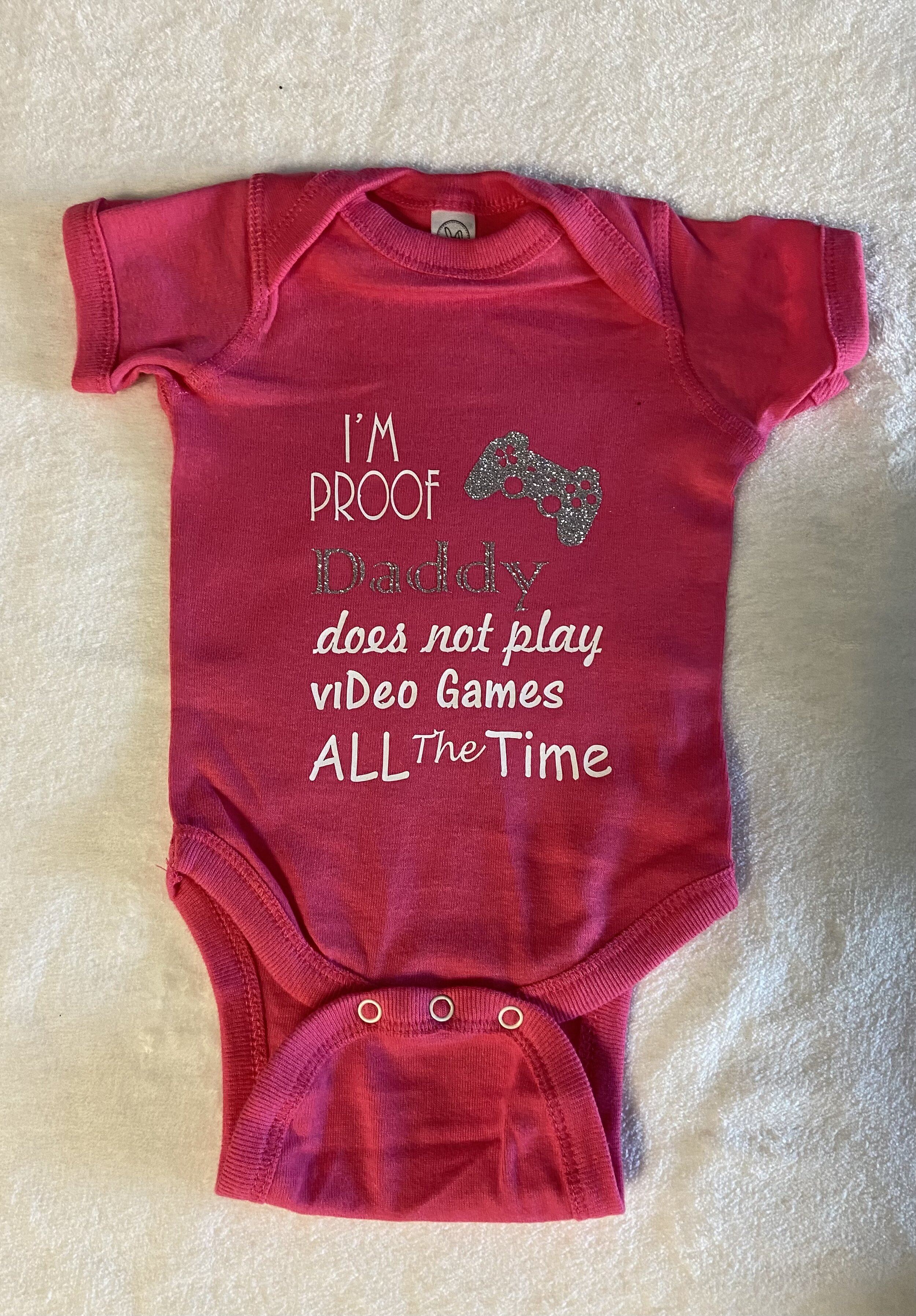 Baby Onesie Custom - I'm Proof Daddy Does Not Play Video Games AllDay