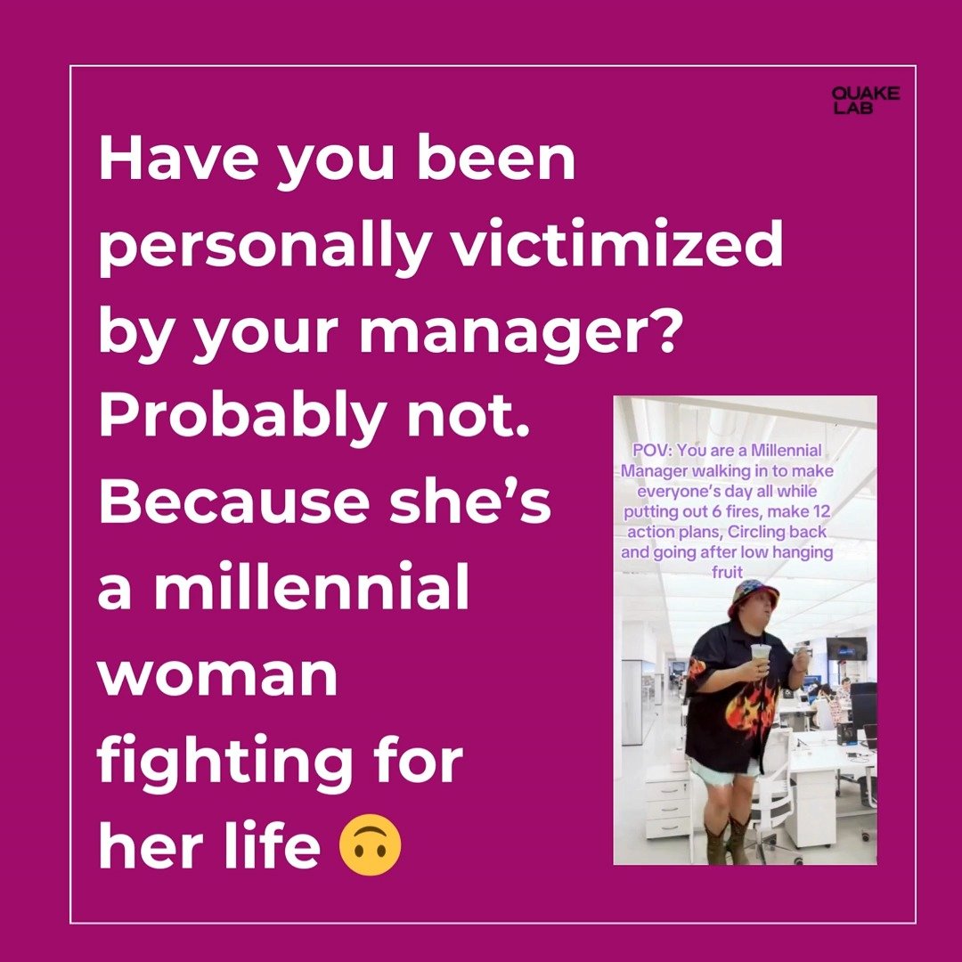 Have you been personally victimized by your manager? Probably not*. She&rsquo;s fighting for her life. 

The millennial manager memes are funny because they&rsquo;re true. They&rsquo;re also quietly documenting a structural problem at work.

Millenni