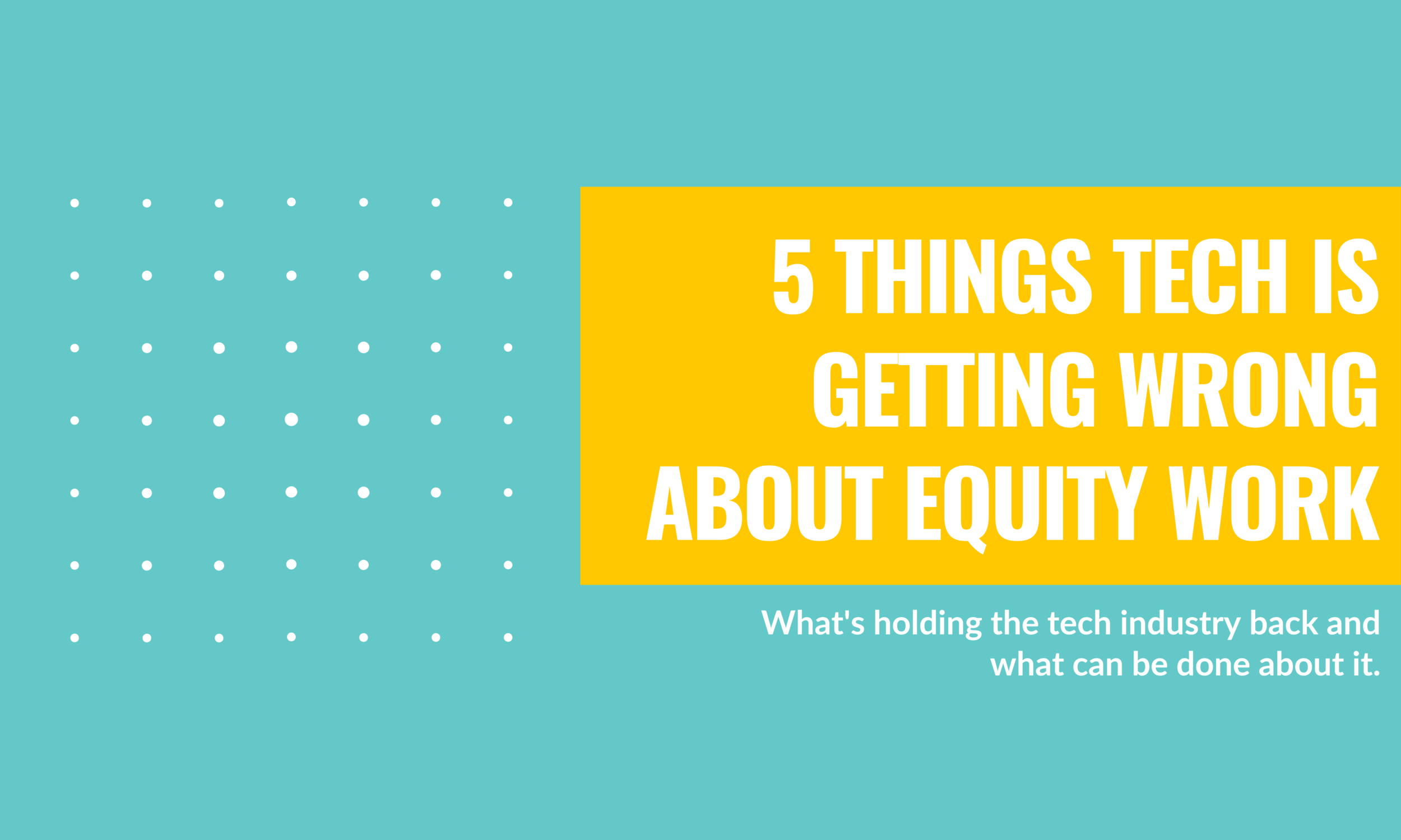 5 things tech is getting wrong about equity work — QuakeLab | DEI