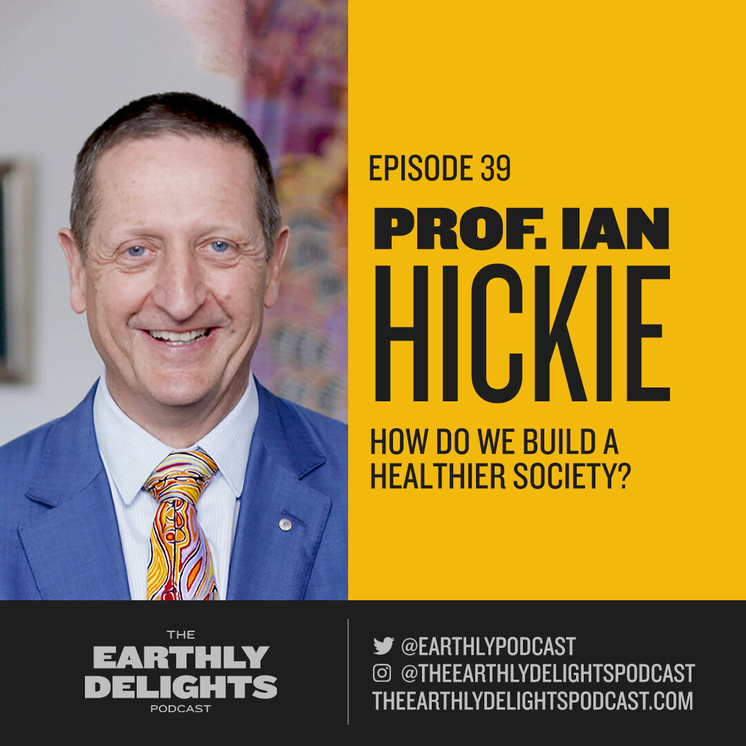 #39: Prof. Ian Hickie - How do We Build a Healthier Society?