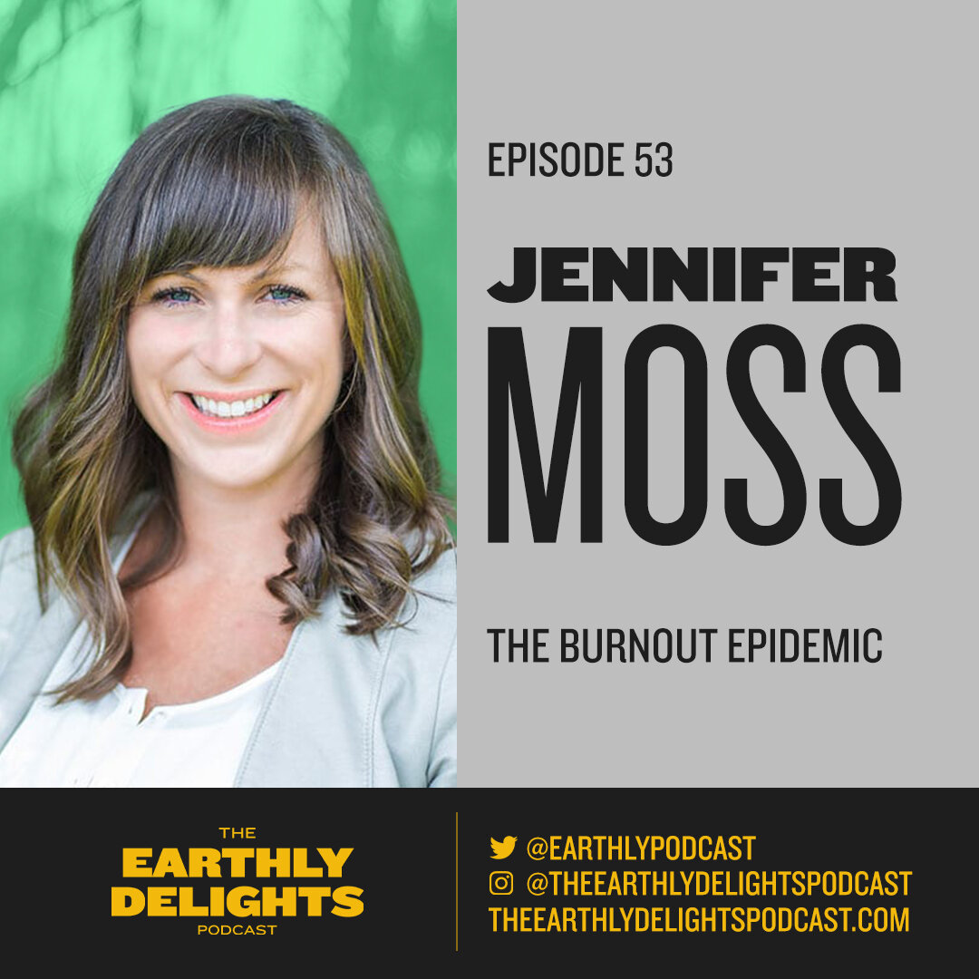 #53: Jennifer Moss - The Burnout Epidemic