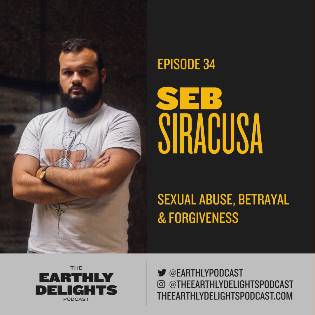 #34: Seb Siracusa - Sexual Abuse, Betrayal & Forgiveness