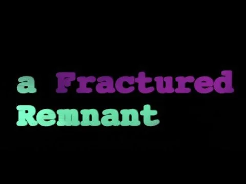 a Fractured Remnant