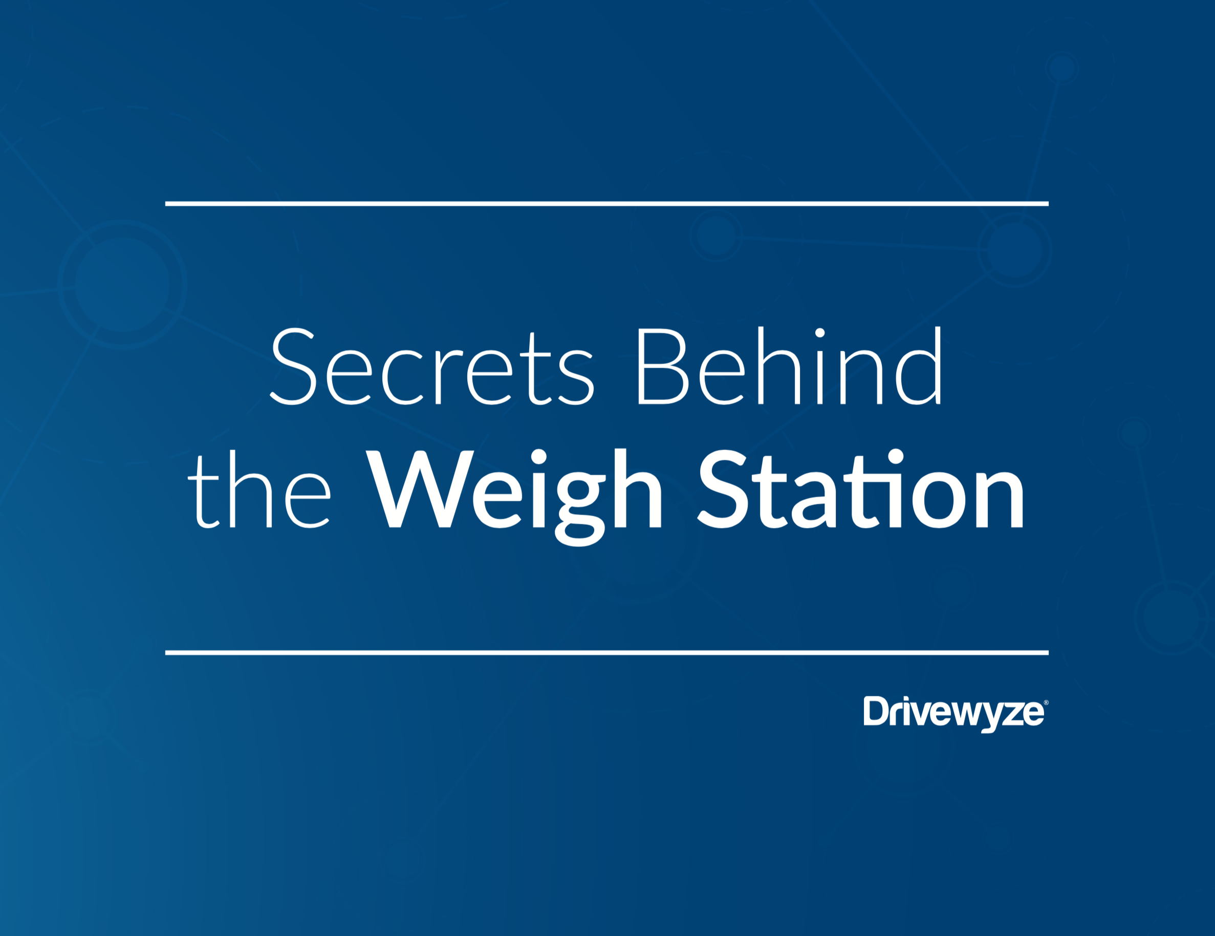 Drivewyze Releases eBook: “Secrets Behind the Weigh Station”