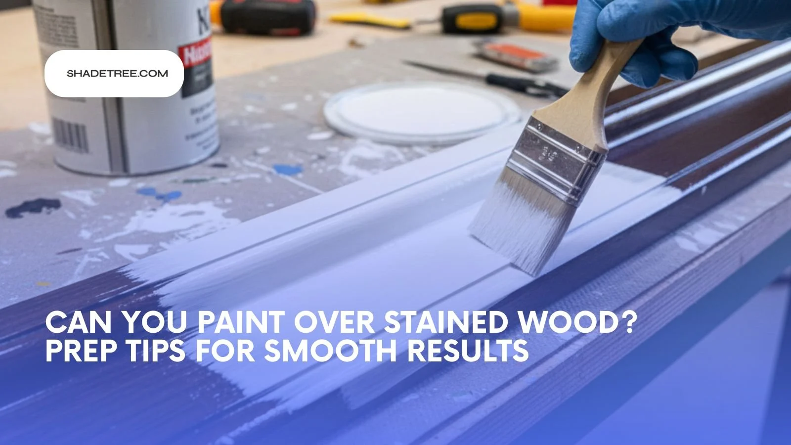 Can You Paint Over Stained Wood? The Prep Steps That Make It Last