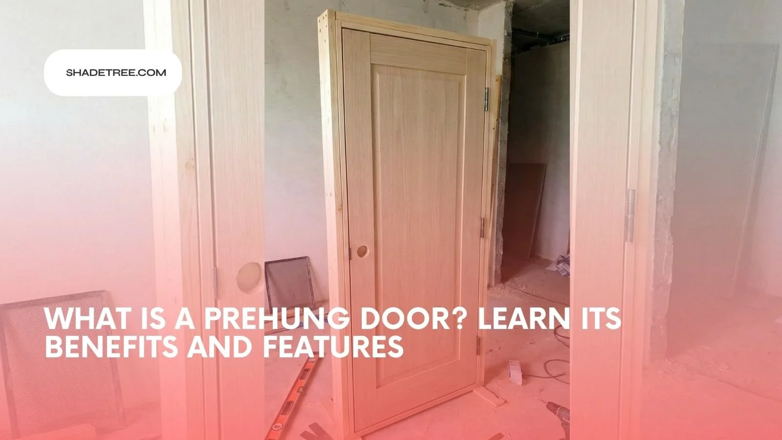 What is a Prehung Door? Learn Its Benefits and Features