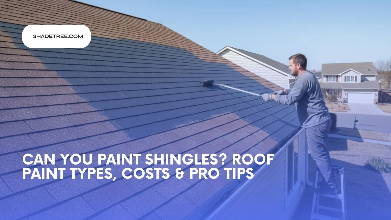 Can You Paint Shingles? Roof Paint Types, Costs & Pro Tips