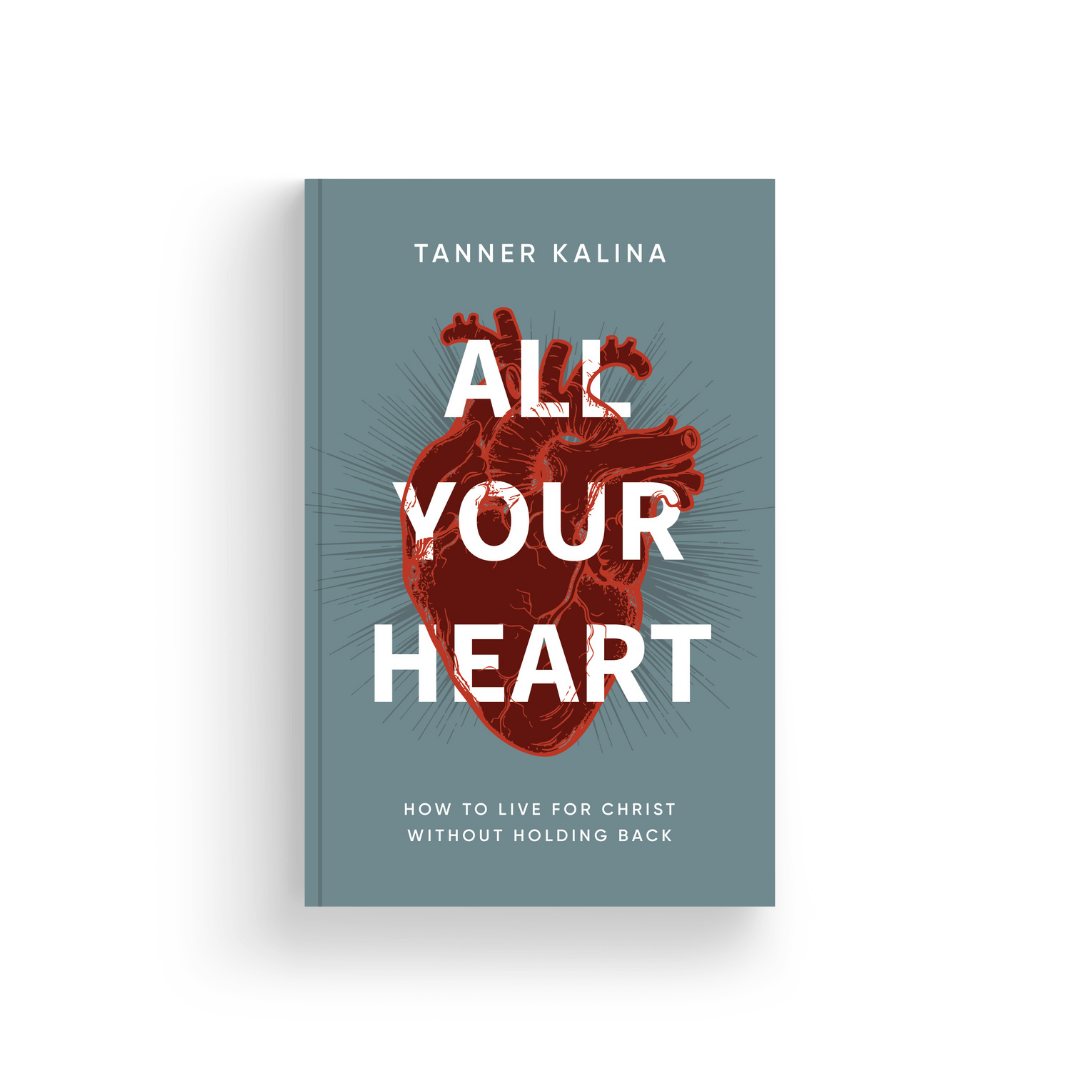 Cover of a book titled "All Your Heart" by Tanner Kalina, featuring a detailed illustration of a human heart and a subtitle "How to Live for Christ Without Holding Back."