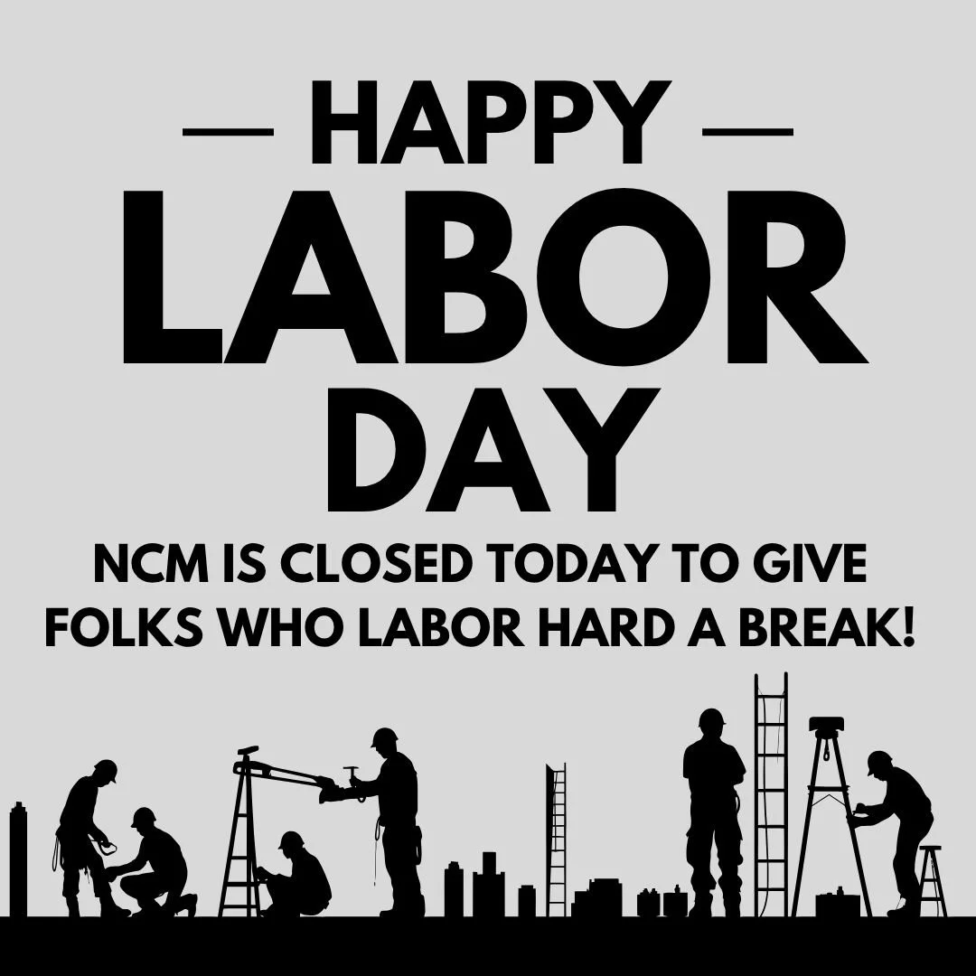 Holiday Schedule - NCM Closed Today