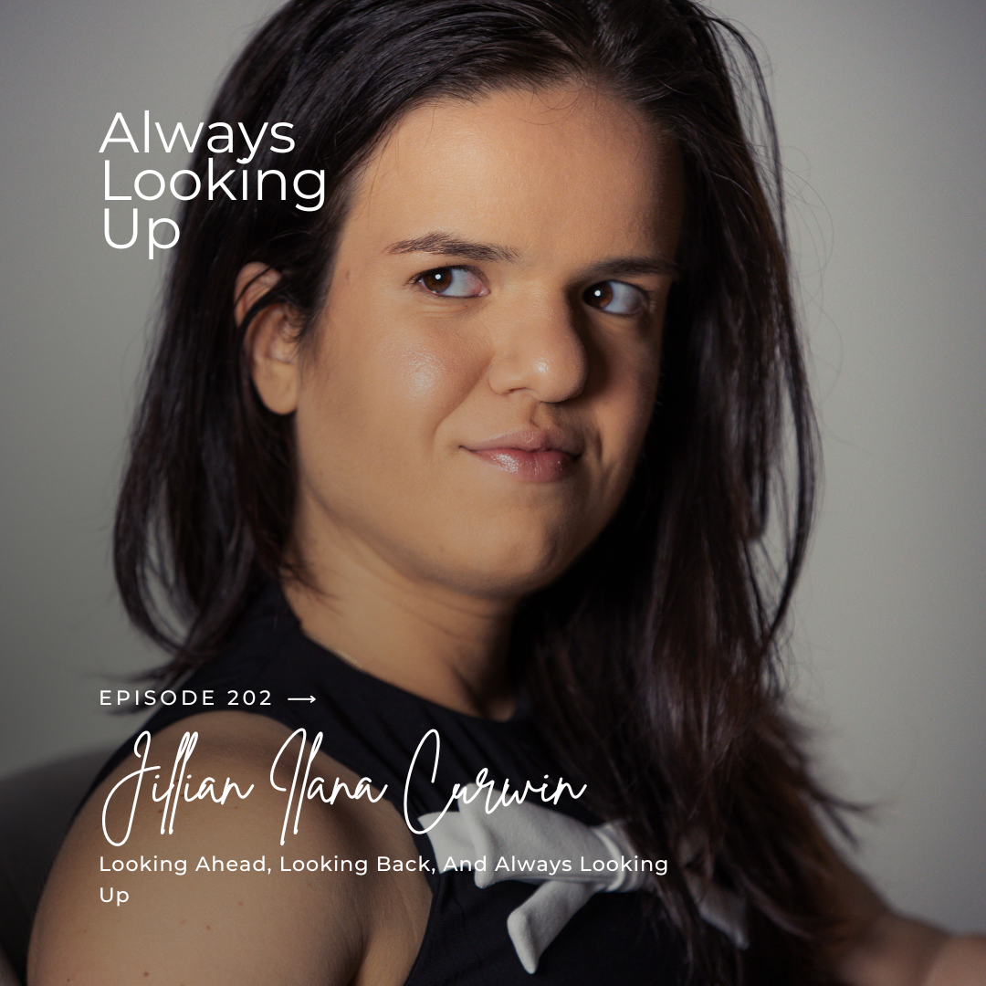 Jillian Ilana Curwin On Looking Ahead, Looking Back, And Always Looking Up