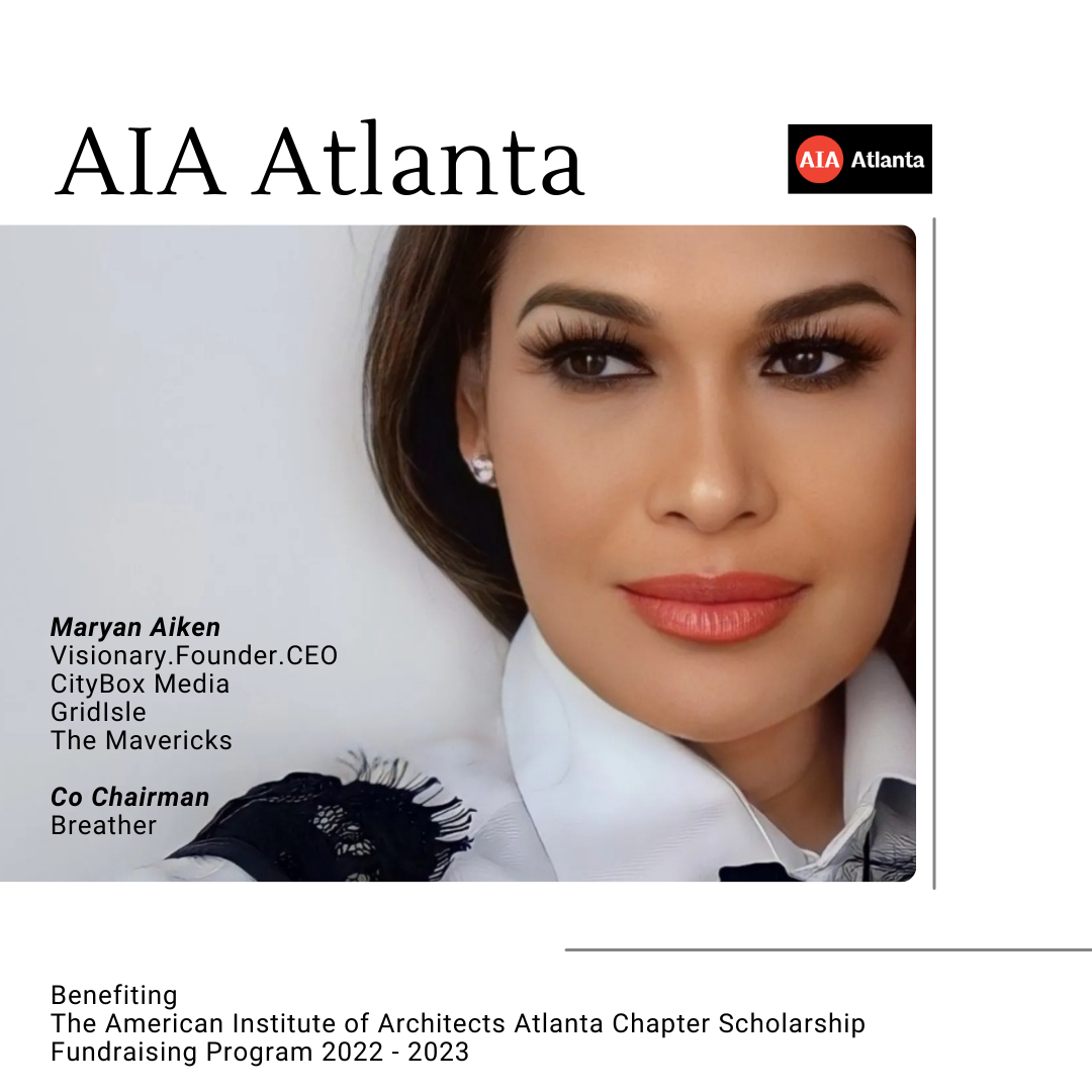 Maryan Aiken Visionary.Founder.CEO CityBox Media GridIsle The Mavericks Co Chairman Breather Benefiting The American Institute of Architects Atlanta Chapter Scholarship Fundraising Program 2022 - 2023.png