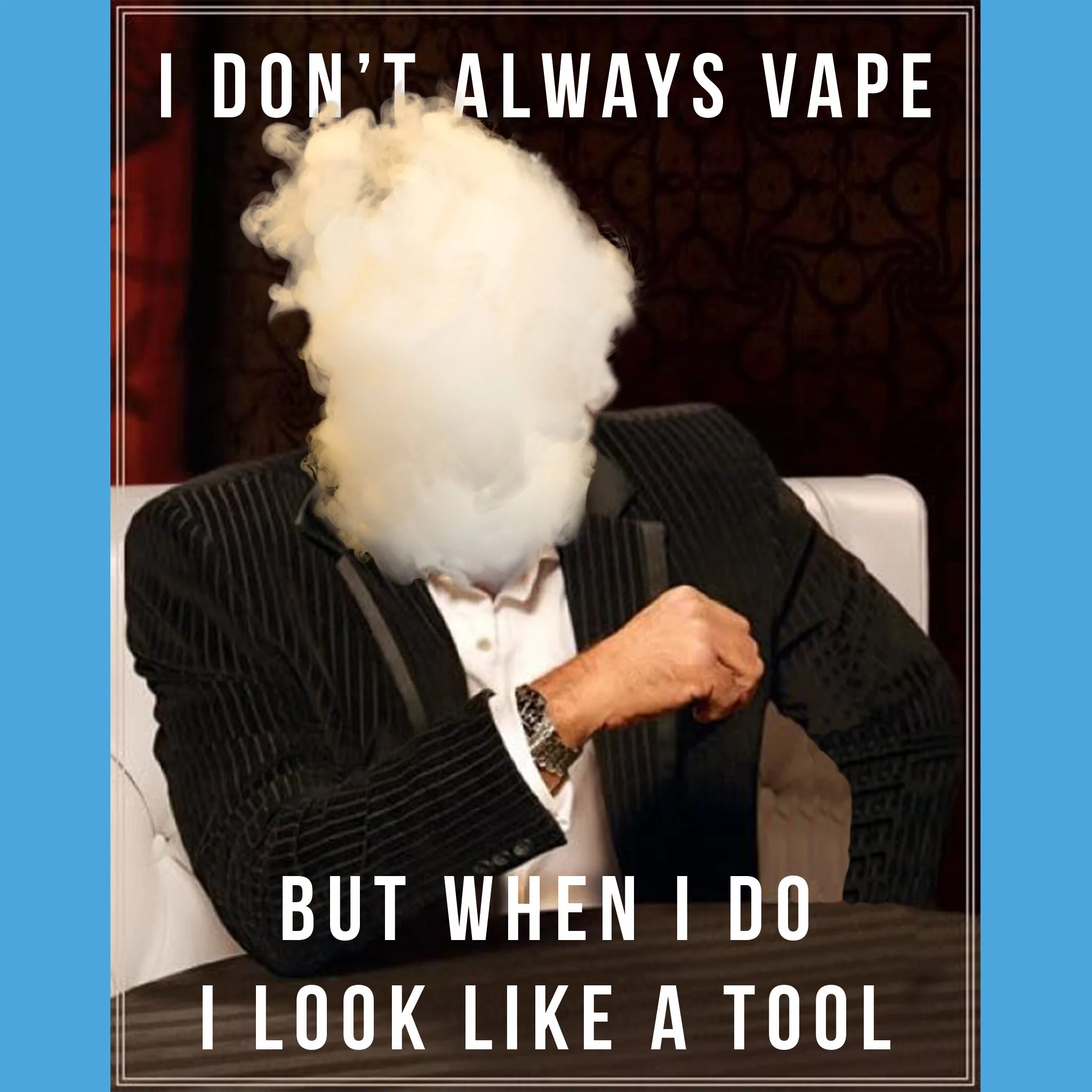 I-dont-always-vape.jpg