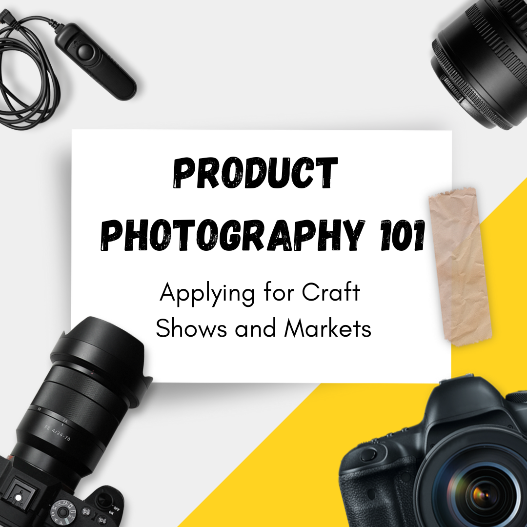 Product Photography: Getting Ready for Craft Shows