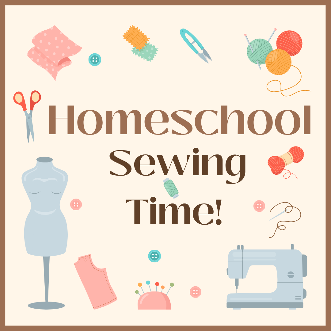 Homeschool Sewing Time!
