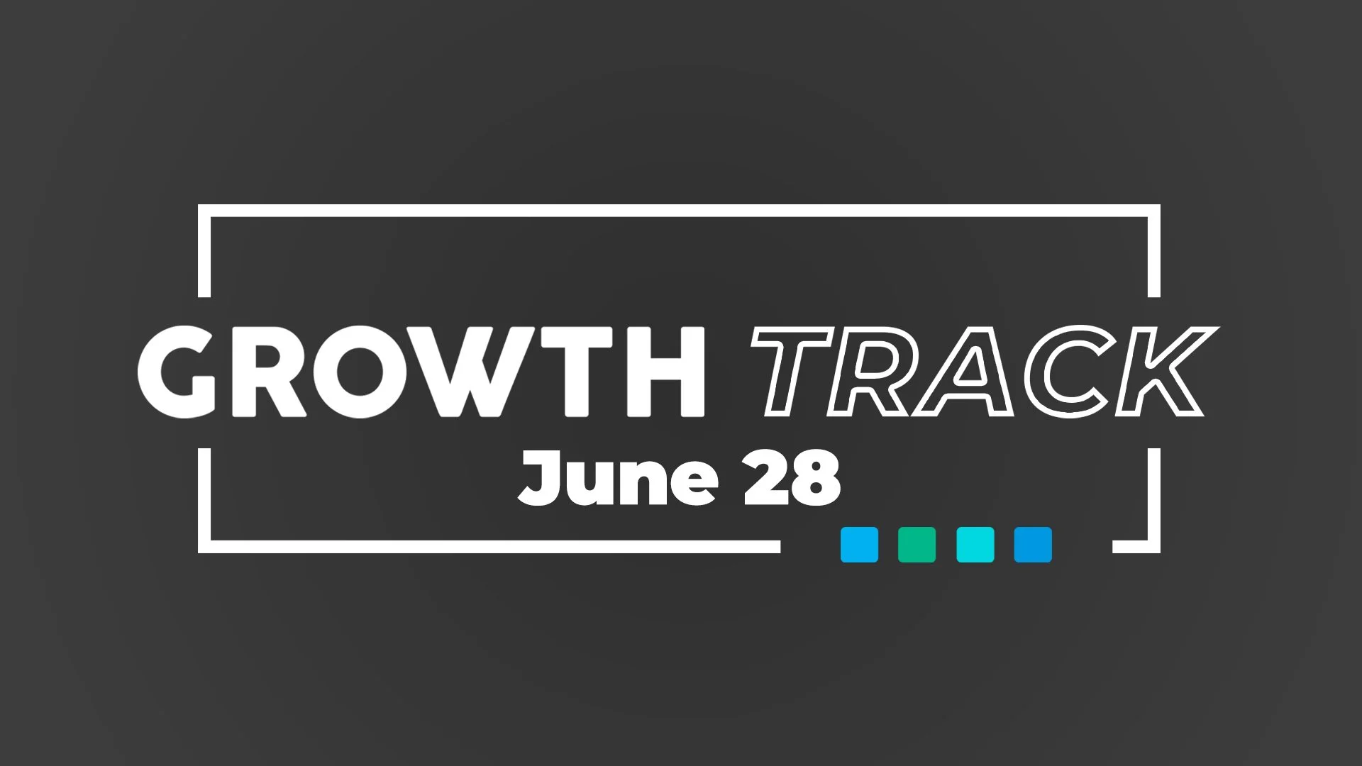 growth track is june 28